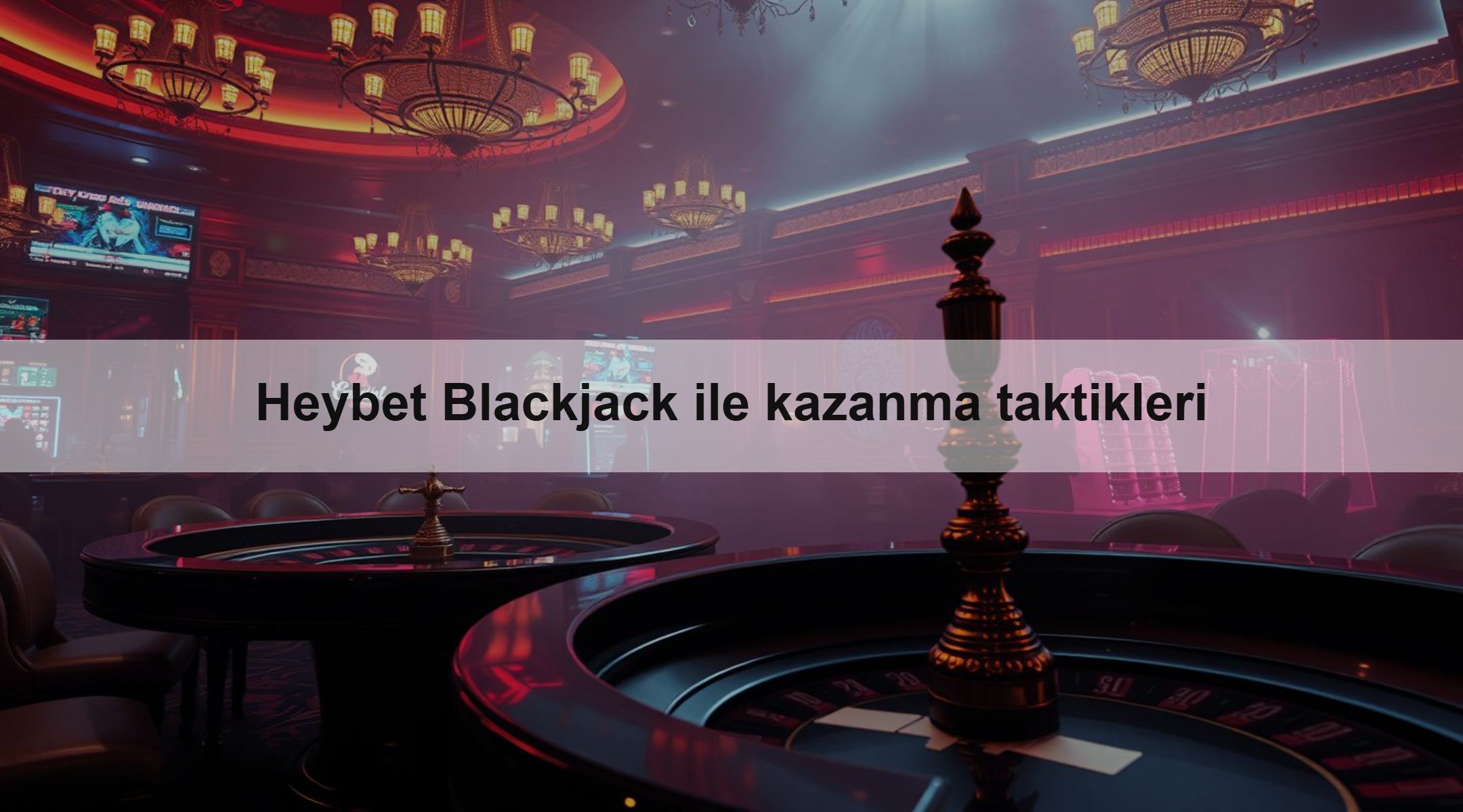 Heybet Blackjack ile kazanma taktikleri