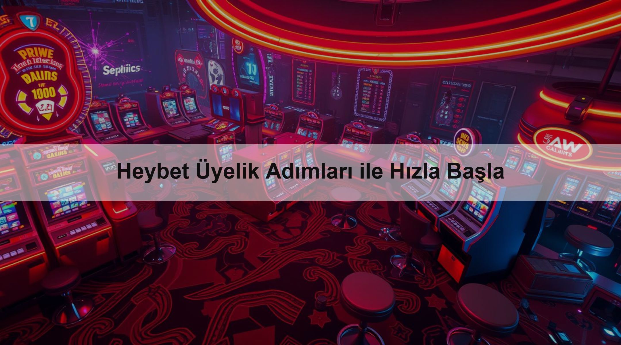 Heybet Üyelik Adımları ile Hızla Başla