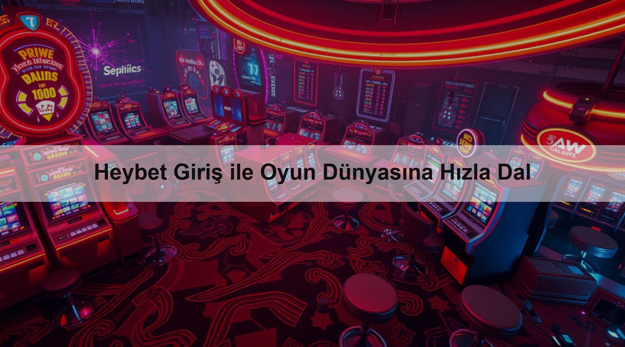 Heybet Giriş ile Oyun Dünyasına Hızla Dal