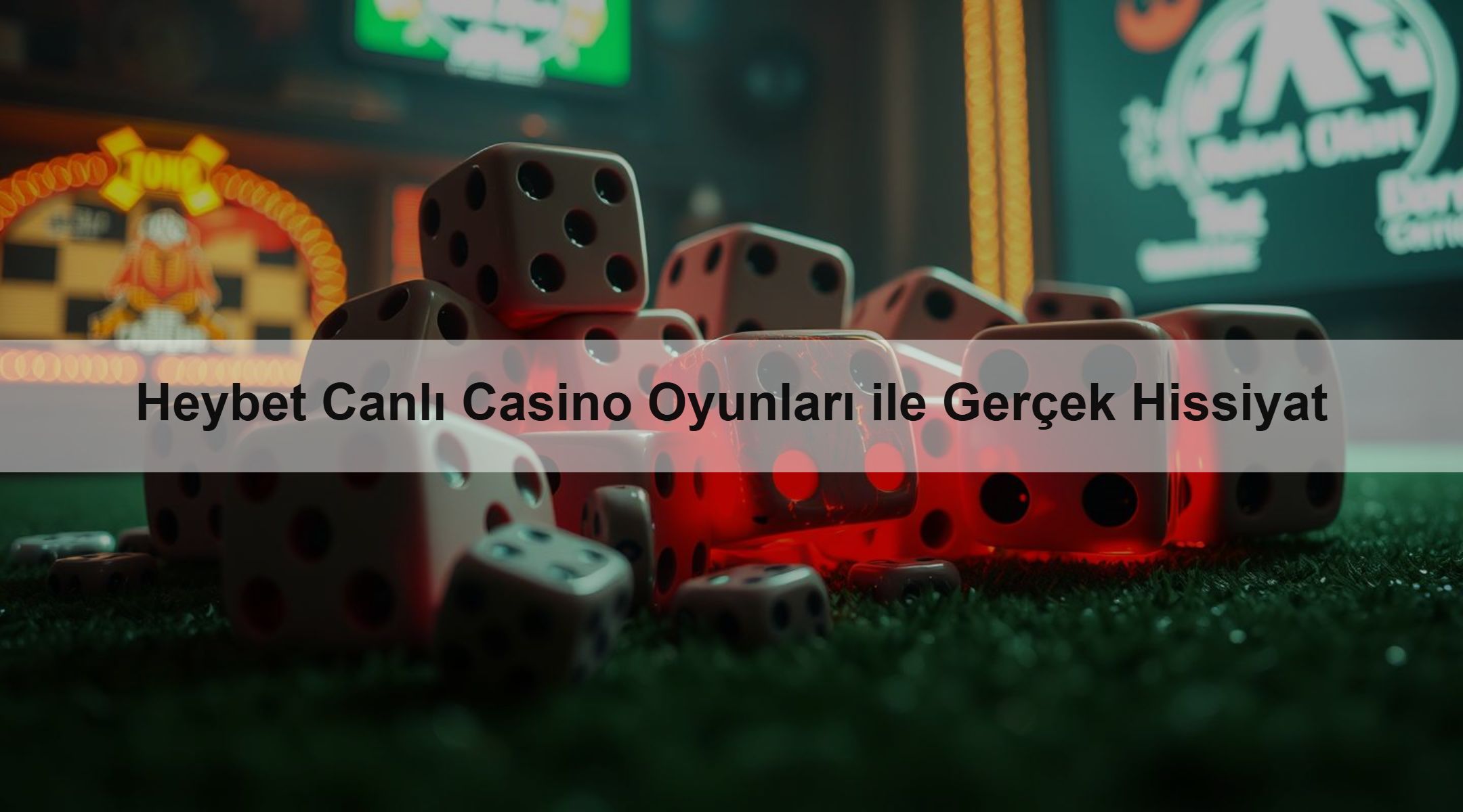 Heybet Canlı Casino Oyunları ile Gerçek Hissiyat