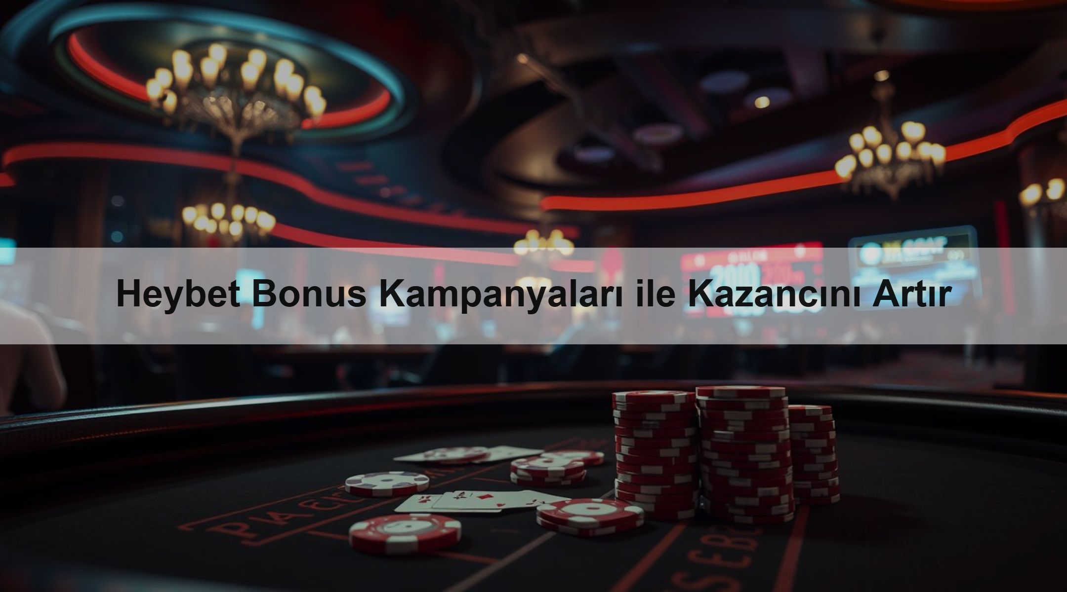 Heybet Bonus Kampanyaları ile Kazancını Artır 1 Heybet Bonus Kampanyaları ile Kazancını Artır