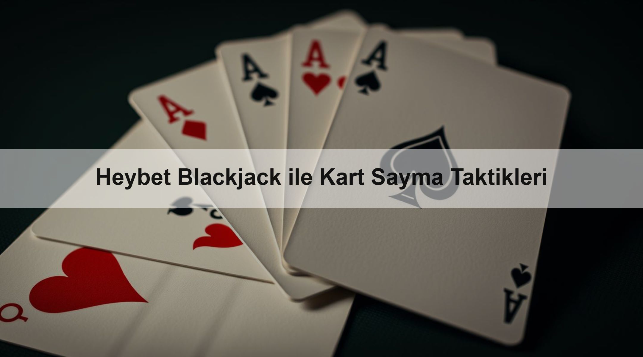 Heybet Blackjack ile Kart Sayma Taktikleri